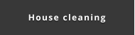 House cleaning